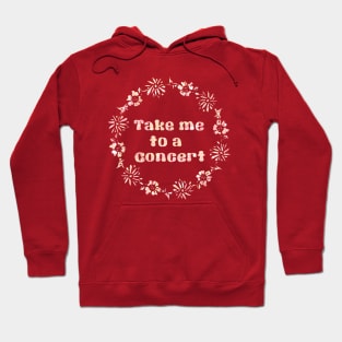 Take Me to a Concert Hoodie